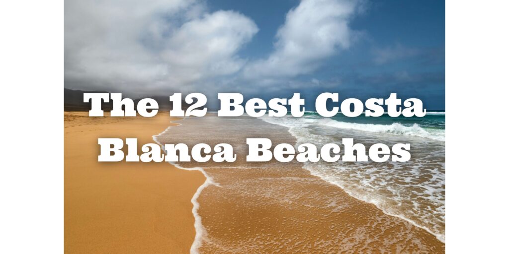 the 12 best costa blanca beaches